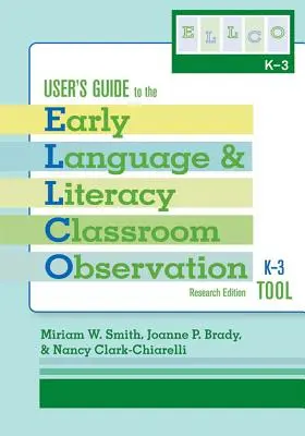 Guida all'uso dello strumento di osservazione dell'aula per il linguaggio e l'alfabetizzazione precoci, K-3 (Ellco K-3), edizione di ricerca - User's Guide to the Early Language and Literacy Classroom Observation Tool, K-3 (Ellco K-3), Research Edition