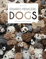 Il serraglio di Edward: CANI - 65 progetti canini all'uncinetto - Edward's Menagerie: DOGS - 65 Canine Crochet Projects