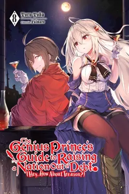 La guida del principe genio per sollevare una nazione dal debito (Ehi, e il tradimento?), Vol. 8 (romanzo leggero) - The Genius Prince's Guide to Raising a Nation Out of Debt (Hey, How about Treason?), Vol. 8 (Light Novel)