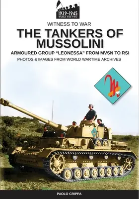 I carristi di Mussolini: il gruppo corazzato Leonessa dal MSVN alla RSI - The tankers of Mussolini: The armored group Leonessa from MSVN to RSI