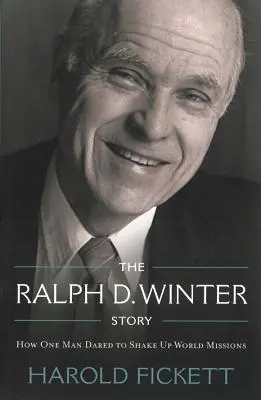 La storia di Ralph D. Winter: Come un uomo osò dare una scossa alle missioni mondiali - The Ralph D. Winter Story: How One Man Dared to Shake Up World Missions