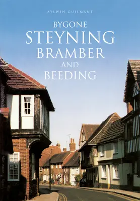 Steyning, Bramber e Beeding di una volta - Bygone Steyning, Bramber and Beeding