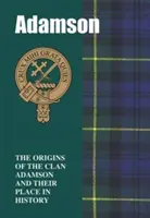 Adamson - Le origini del clan Adamson e il loro posto nella storia - Adamson - The Origins of the Clan Adamson and Their Place in History