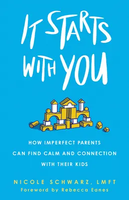 Inizia con te: Come i genitori imperfetti possono trovare la calma e la connessione con i loro figli - It Starts with You: How Imperfect Parents Can Find Calm and Connection with Their Kids