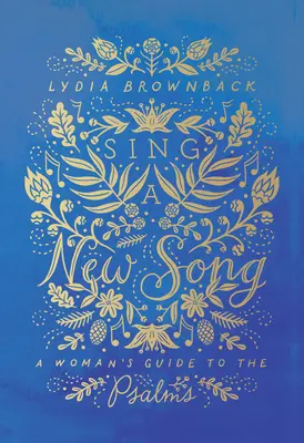 Canta un nuovo canto: Guida ai Salmi per una donna - Sing a New Song: A Woman's Guide to the Psalms