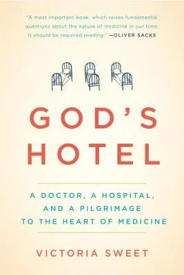 L'albergo di Dio: Un medico, un ospedale e un pellegrinaggio al cuore della medicina - God's Hotel: A Doctor, a Hospital, and a Pilgrimage to the Heart of Medicine
