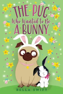 Il carlino che voleva essere un coniglietto - The Pug Who Wanted to Be a Bunny