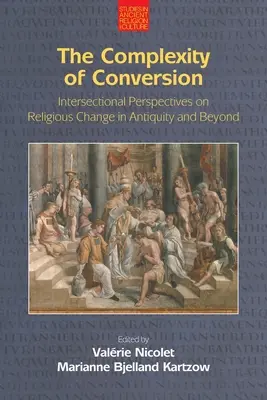 La complessità della conversione: Prospettive intersezionali sul cambiamento religioso nell'antichità e oltre - The Complexity of Conversion: Intersectional Perspectives on Religious Change in Antiquity and Beyond