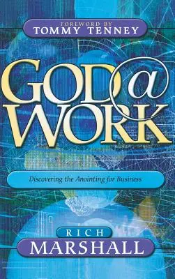 Dio al lavoro: Scoprire l'unzione per gli affari - God at Work: Discovering the Anointing for Business
