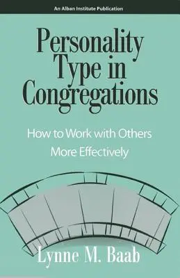 Il tipo di personalità nelle congregazioni: Come lavorare con gli altri in modo più efficace - Personality Type in Congregations: How to Work with Others More Effectively