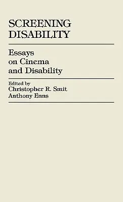 Screening Disability: Saggi su cinema e disabilità - Screening Disability: Essays on Cinema and Disability