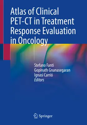 Atlante della Pet-CT clinica nella valutazione della risposta al trattamento in oncologia - Atlas of Clinical Pet-CT in Treatment Response Evaluation in Oncology