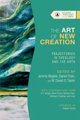 L'arte della nuova creazione: Traiettorie in teologia e nelle arti - The Art of New Creation: Trajectories in Theology and the Arts