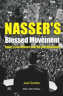 Il movimento benedetto di Nasser: I liberi ufficiali egiziani e la rivoluzione di luglio con una nuova prefazione - Nasser's Blessed Movement: Egypt's Free Officers and the July Revolution with a New Preface