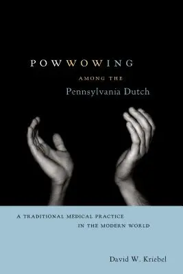 Il Powwowing tra gli olandesi della Pennsylvania - Powwowing Among the Pennsylvania Dutch