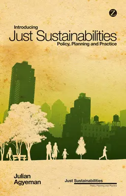 Introduzione alla sostenibilità giusta: Politica, pianificazione e pratica - Introducing Just Sustainabilities: Policy, Planning, and Practice