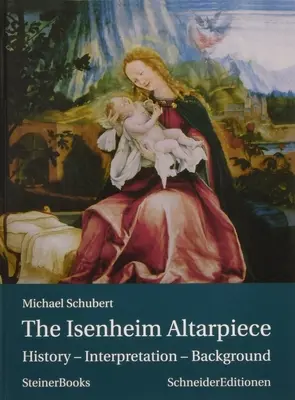 La pala d'altare di Isenheim: Storia - Interpretazione - Contesto - The Isenheim Altarpiece: History - Interpretation - Background