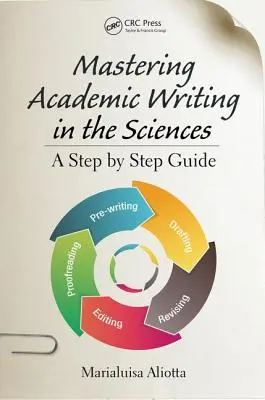 Padroneggiare la scrittura accademica nelle scienze: Una guida passo a passo - Mastering Academic Writing in the Sciences: A Step-by-Step Guide