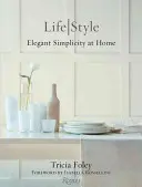 Tricia Foley Life/Style - L'elegante semplicità della casa - Tricia Foley Life/Style - Elegant Simplicity at Home