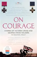 Sul coraggio - Storie di detentori di Victoria Cross e George Cross - On Courage - Stories of Victoria Cross and George Cross Holders
