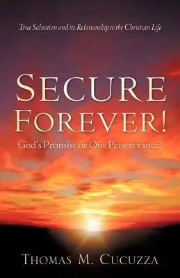 Sicuri per sempre! La promessa di Dio o la nostra perseveranza? - Secure Forever! God's Promise or Our Perseverance?
