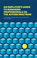 Guida del datore di lavoro alla gestione dei professionisti dello spettro autistico - An Employer's Guide to Managing Professionals on the Autism Spectrum