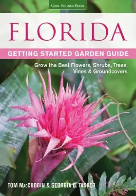 Guida al giardinaggio della Florida: Coltivare i migliori fiori, arbusti, alberi, rampicanti e piante da giardino - Florida Getting Started Garden Guide: Grow the Best Flowers, Shrubs, Trees, Vines & Groundcovers
