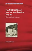 L'assistenza alle Ong e l'aiuto alimentare dall'America, 1945-80: “Docciati di gentilezza”? - The Ngo Care and Food Aid from America, 1945-80: 'Showered with Kindness'?