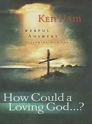Come potrebbe un Dio amorevole: Risposte potenti sulla sofferenza”. - How Could a Loving God: Powerful Answers on Suffering