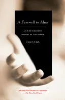 Addio all'elemosina: Breve storia economica del mondo - A Farewell to Alms: A Brief Economic History of the World