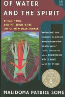 Dell'acqua e dello spirito: Rituale, magia e iniziazione nella vita di uno sciamano africano - Of Water and the Spirit: Ritual, Magic and Initiation in the Life of an African Shaman