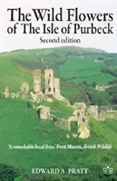 Fiori selvatici dell'isola di Purbeck - Seconda edizione - Wild Flowers of the Isle of Purbeck - Second Edition