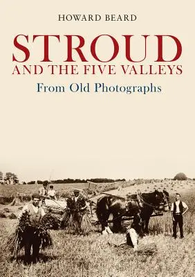 Stroud e le Cinque Valli in vecchie fotografie - Stroud and the Five Valleys from Old Photographs