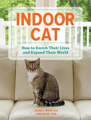 Il gatto di casa: come arricchire la sua vita ed espandere il suo mondo - Indoor Cat: How to Enrich Their Lives and Expand Their World