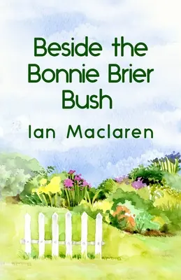 Beside the Bonnie Brier Bush in brossura - Beside the Bonnie Brier Bush Paperback