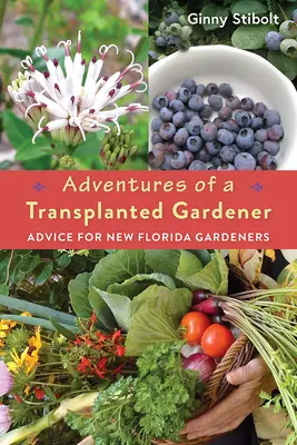 Avventure di un giardiniere trapiantato: Consigli per i nuovi giardinieri della Florida - Adventures of a Transplanted Gardener: Advice for New Florida Gardeners
