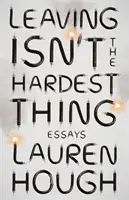 Lasciare non è la cosa più difficile - Il bestseller del New York Times - Leaving Isn't the Hardest Thing - The New York Times bestseller