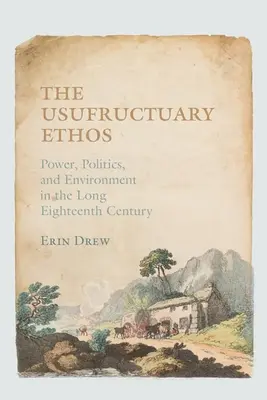 L'ethos usurario: Potere, politica e ambiente nel lungo Settecento - The Usufructuary Ethos: Power, Politics, and Environment in the Long Eighteenth Century