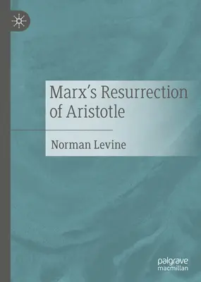 La resurrezione di Aristotele di Marx - Marx's Resurrection of Aristotle