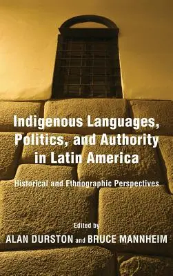 Lingue indigene, politica e autorità in America Latina: prospettive storiche ed etnografiche - Indigenous Languages, Politics, and Authority in Latin America: Historical and Ethnographic Perspectives