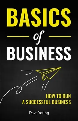 Fondamenti di business: Come gestire un'azienda di successo - Basics of Business: How to Run a Successful Business