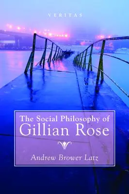 La filosofia sociale di Gillian Rose - The Social Philosophy of Gillian Rose