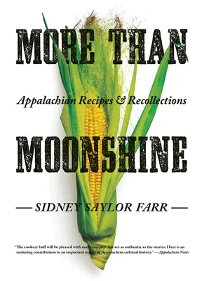 More Than Moonshine: Ricette e ricordi degli Appalachi - More Than Moonshine: Appalachian Recipes and Recollections