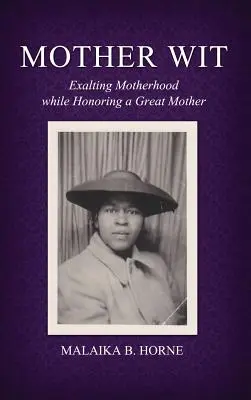 Madre Wit: Esaltare la maternità onorando una grande madre - Mother Wit: Exalting Motherhood while Honoring a Great Mother