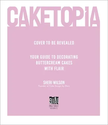 Caketopia: La vostra guida per decorare torte in crema di burro con estro - Caketopia: Your Guide to Decorating Buttercream Cakes with Flair