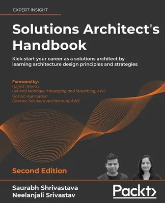 Solutions Architect's Handbook - Seconda edizione: Avvia la tua carriera di architetto di soluzioni imparando i principi di progettazione dell'architettura e le strategie di sviluppo. - Solutions Architect's Handbook - Second Edition: Kick-start your career as a solutions architect by learning architecture design principles and strate