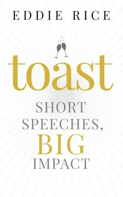 Brindisi: Discorsi brevi, grande impatto - Toast: Short Speeches, Big Impact
