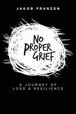 Nessun dolore vero e proprio: Un viaggio di perdita e resilienza - No Proper Grief: A Journey of Loss & Resilience
