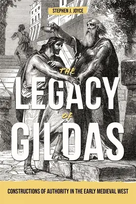 L'eredità di Gildas: Costruzioni dell'autorità nell'Occidente altomedievale - The Legacy of Gildas: Constructions of Authority in the Early Medieval West