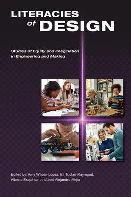 Le letterature del design: Studi sull'equità e l'immaginazione nell'ingegneria e nel design - Literacies of Design: Studies of Equity and Imagination in Engineering and Making